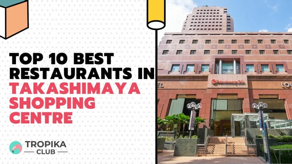 Top Best Restaurants in Takashimaya Shopping Centre