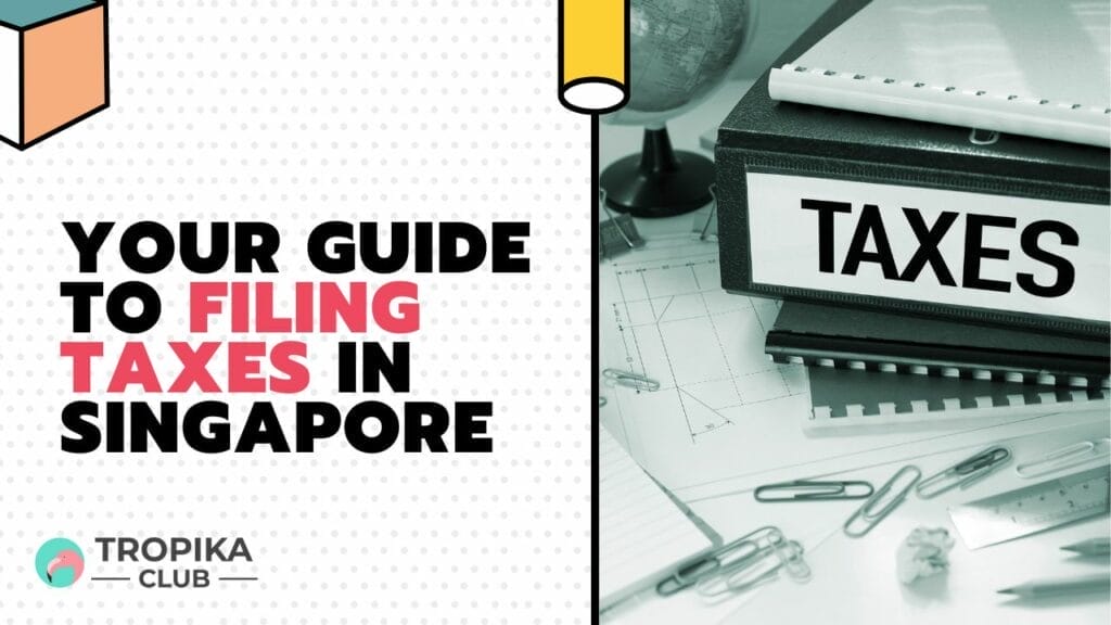 Your Guide to Filing Taxes in Singapore
