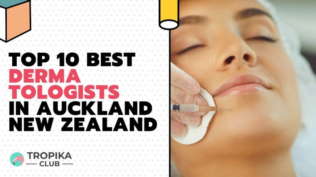 Best Dermatologists in Auckland New Zealand