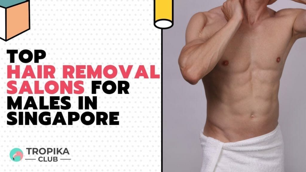 Smooth and Sexy: The Best Hair Removal Salons for Men in Singapore