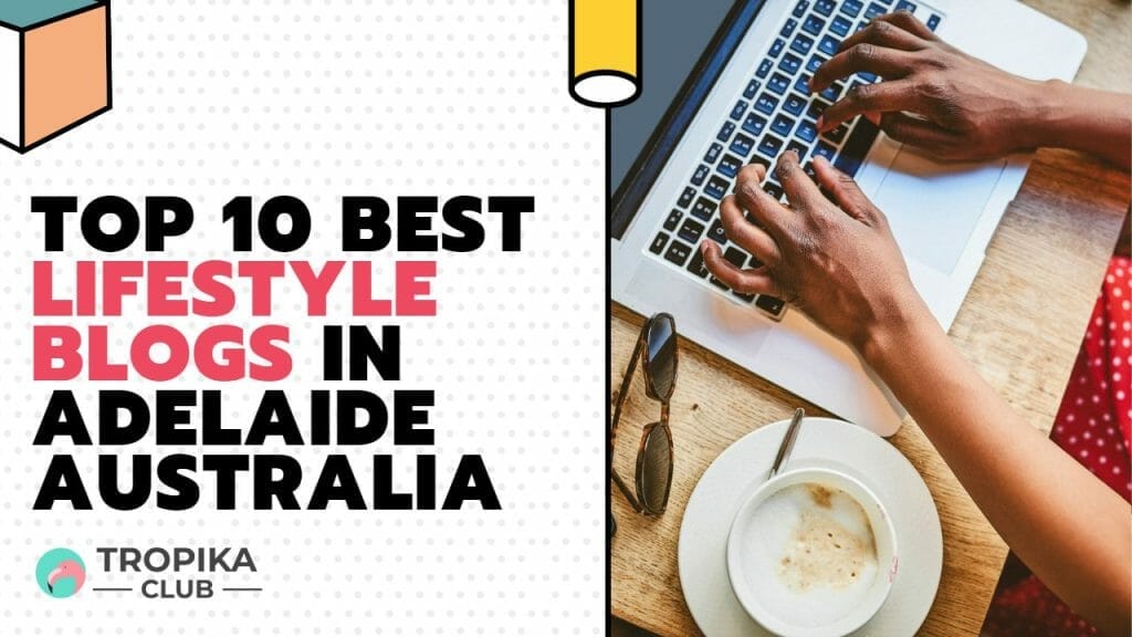 Top 10 Best Lifestyle Blogs in Adelaide Australia