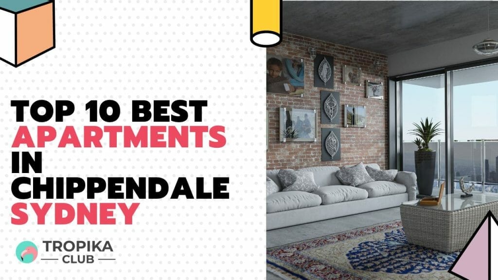 Top 10 Best Apartments in Chippendale Sydney