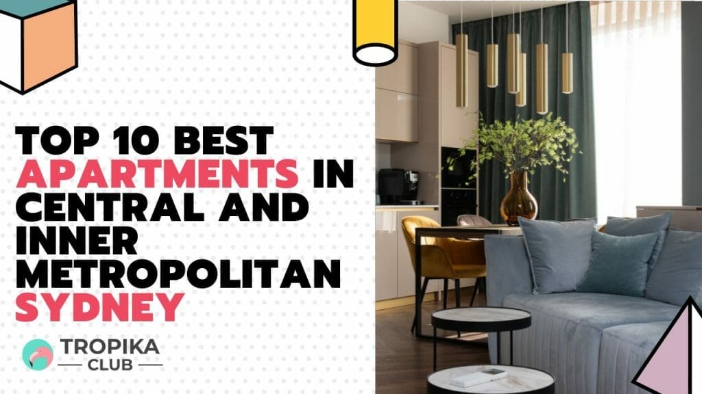 Top 10 Best Apartments in Central and Inner Metropolitan Sydney