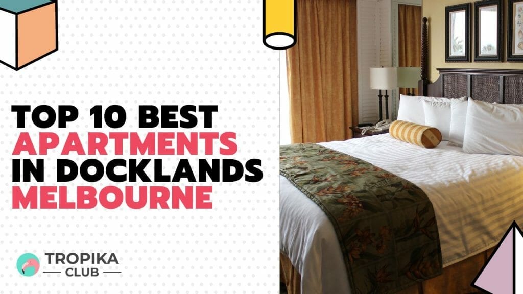 Top 10 Best Apartments in Docklands Melbourne