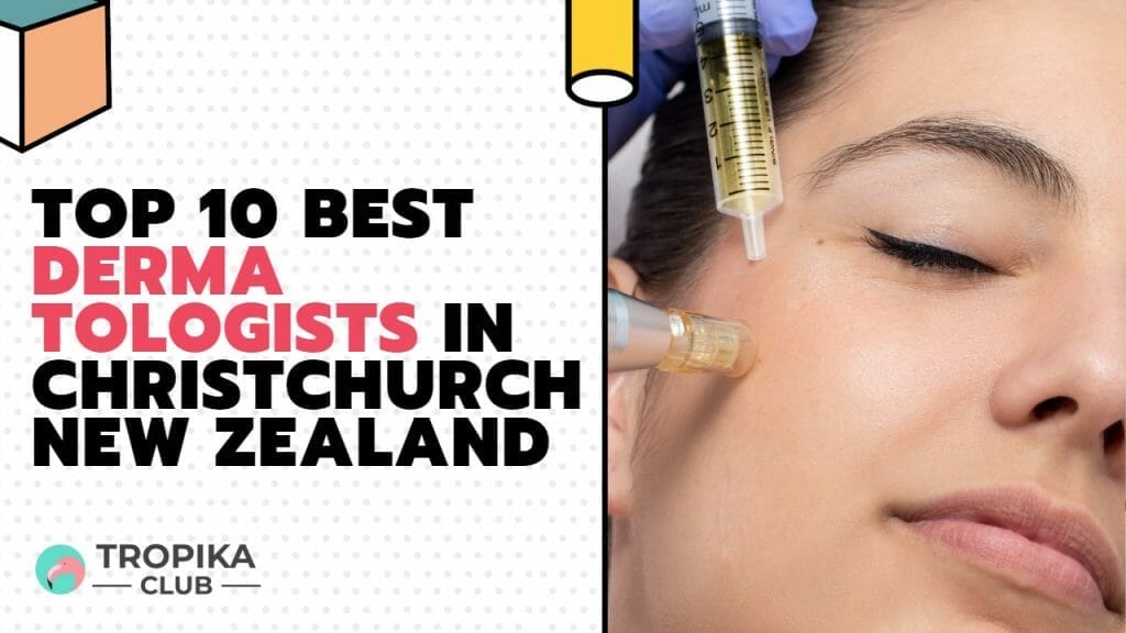 Top 10 Best Dermatologists in Christchurch New Zealand