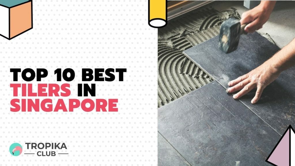 Top 10 Best Tilers in Singapore