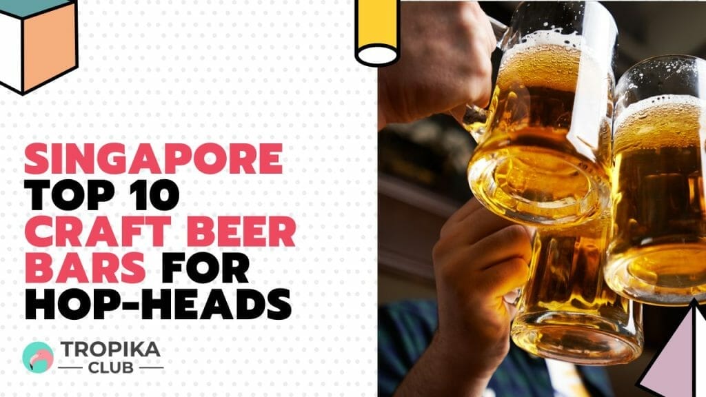 Singapore Craft Beer Bars for Hop-Heads