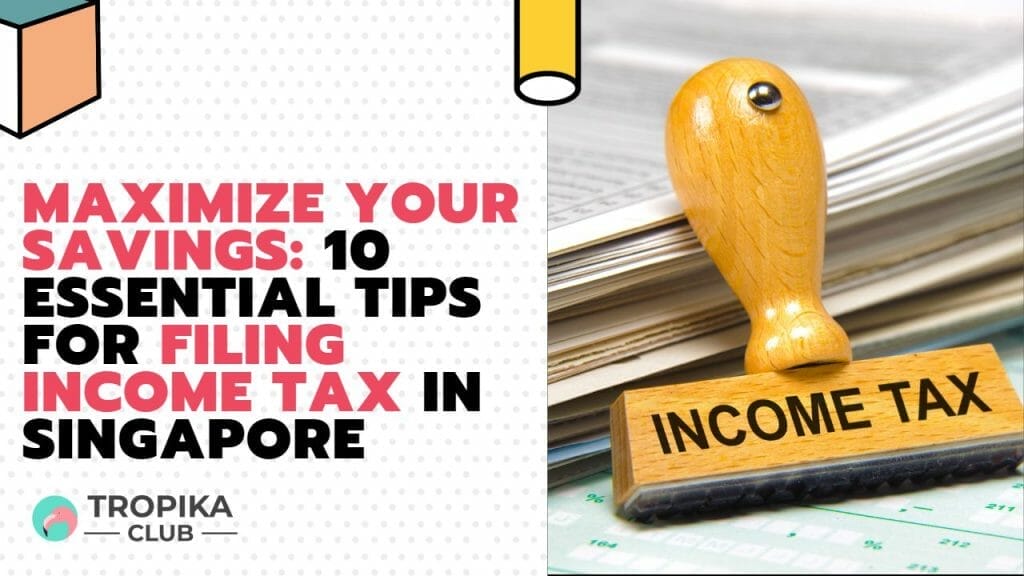 10 Essential Tips for Filing Income Tax in Singapore