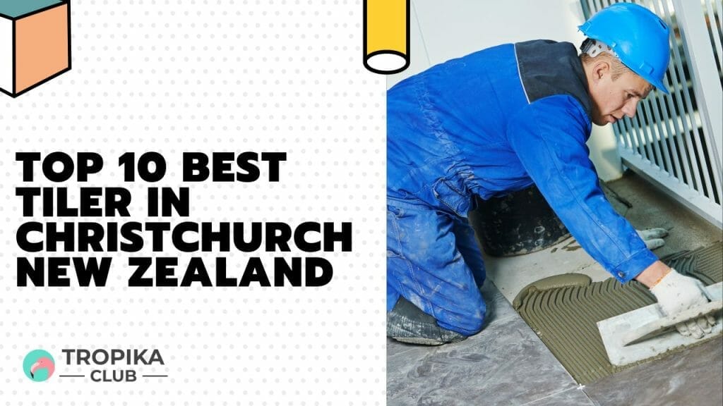 Best Tiler in Christchurch