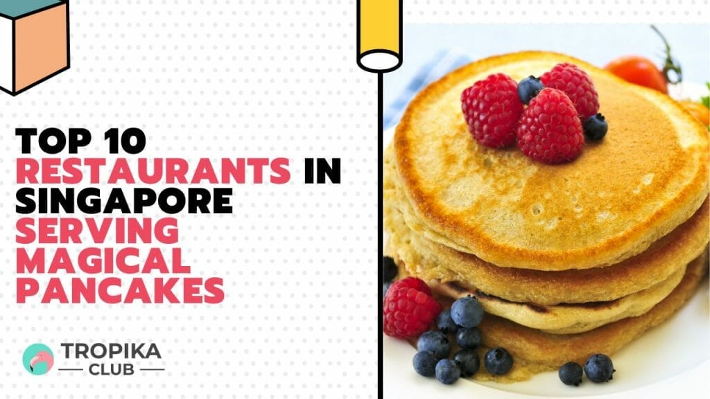 Restaurants in Singapore Serving Magical Pancakes