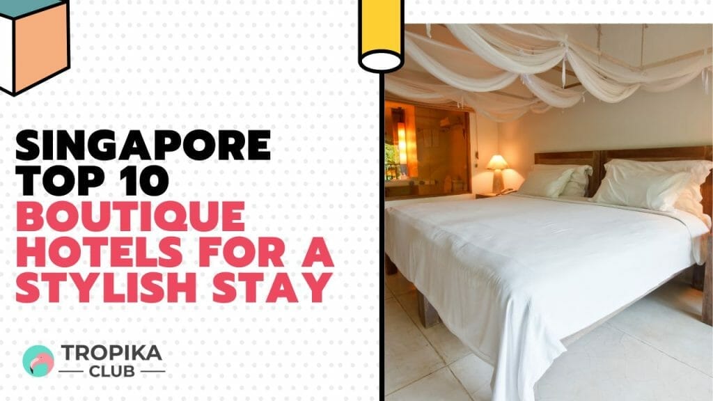 Singapore Boutique Hotels for a Stylish Stay