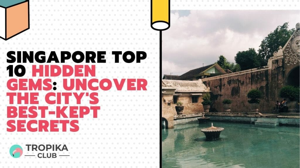 Singapore Hidden Gems: Uncover the City's Best-Kept Secrets