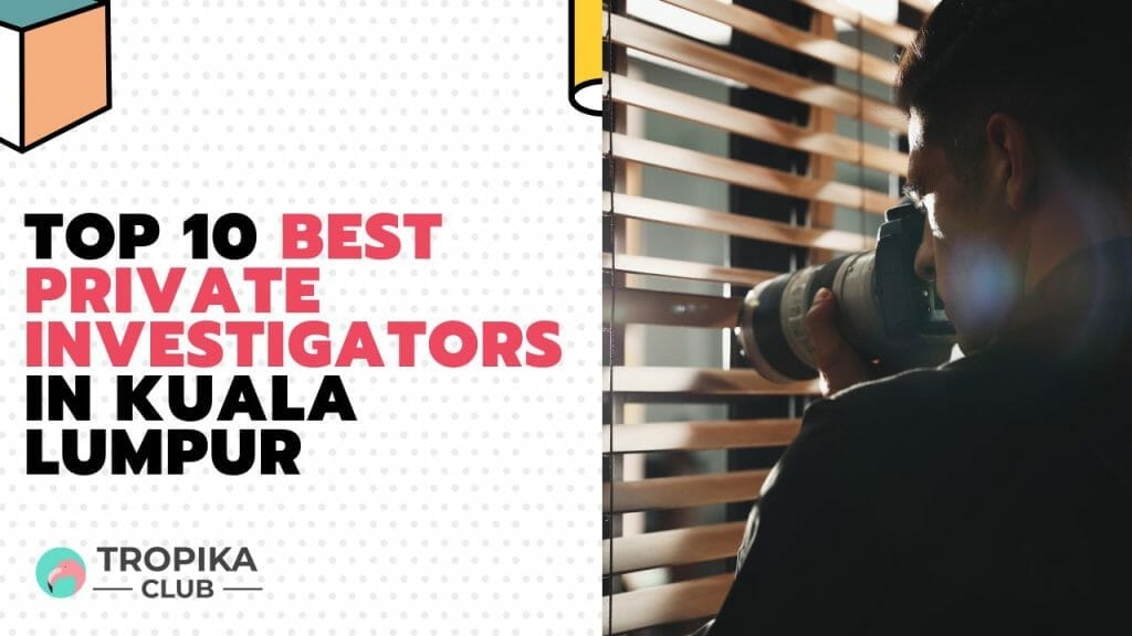 Top 10 Best Private Investigators in Kuala Lumpur