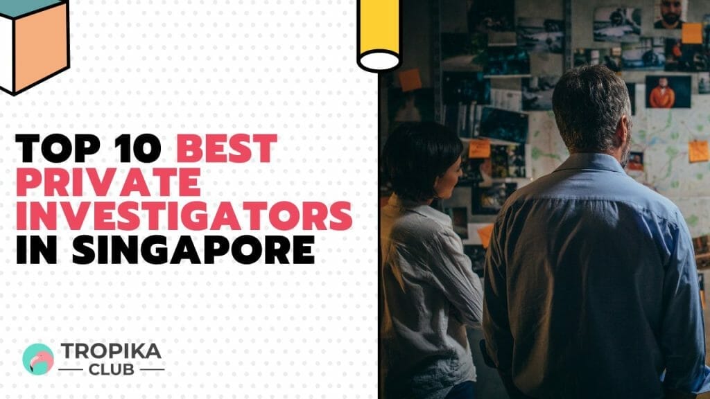 Top 10 Best Private Investigators in Singapore