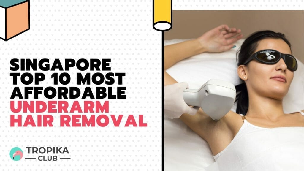 Singapore Most Affordable Underarm Hair Removal