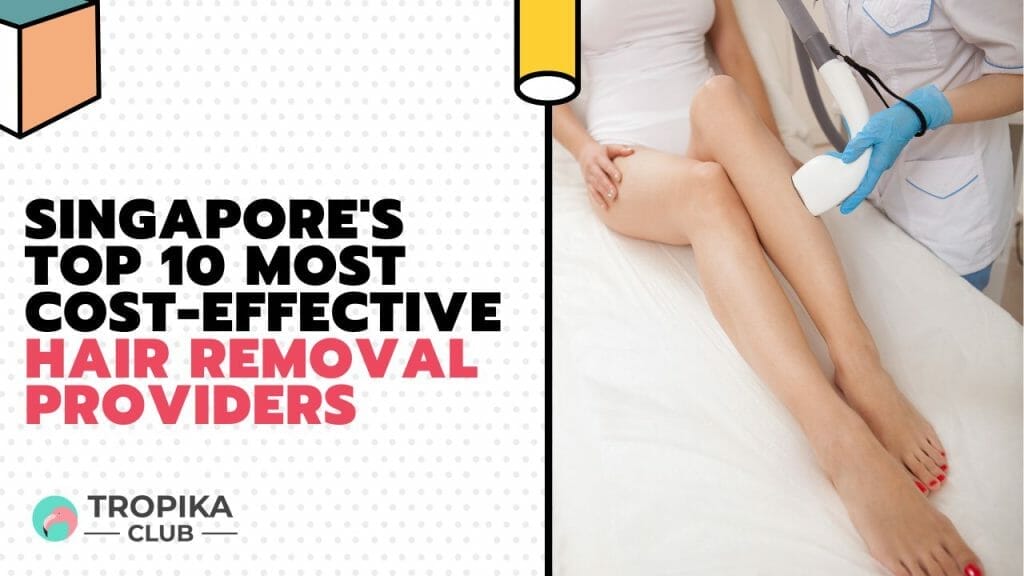 Singapore's Most Cost-Effective Hair Removal Providers 