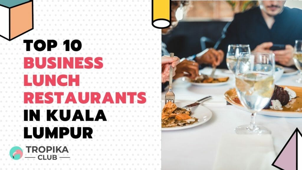 top 10 business lunch restaurants in kl