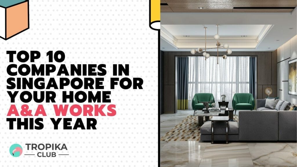 Companies in Singapore for Your Home A&A Works This Year