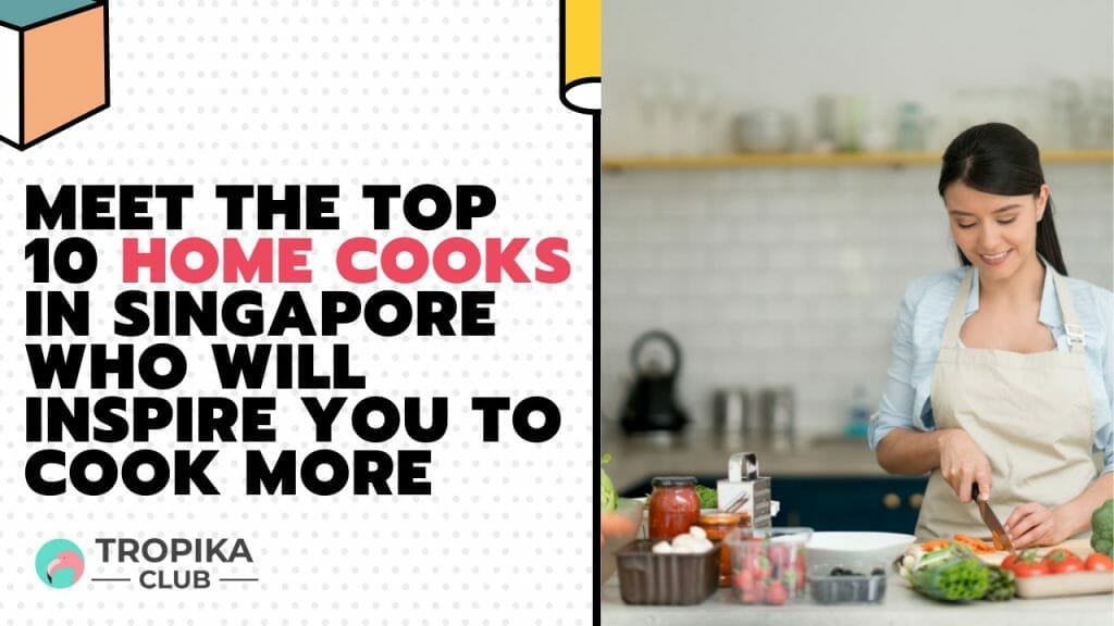 Meet the Home Cooks in Singapore Who Will Inspire You to Cook More