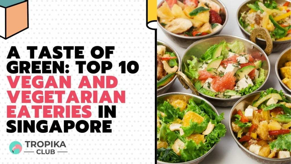 Vegan and Vegetarian Eateries in Singapore