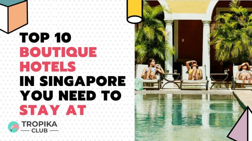 Boutique Hotels in Singapore you need to stay at