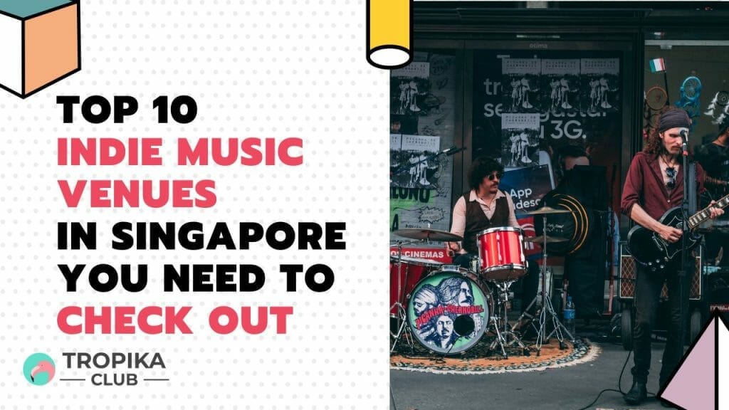 Indie music venues in Singapore you need to Check Out