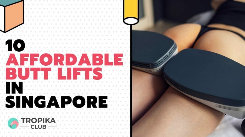 10 Affordable Butt Lifts in Singapore