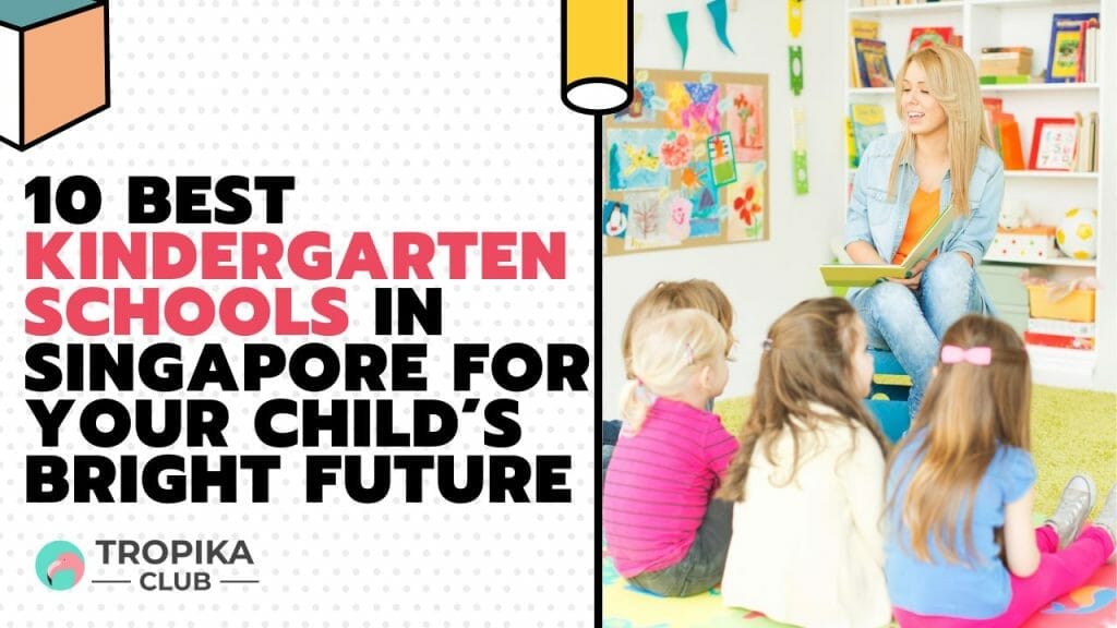 10 Best Kindergarten Schools in Singapore for Your Child’s Bright Future
