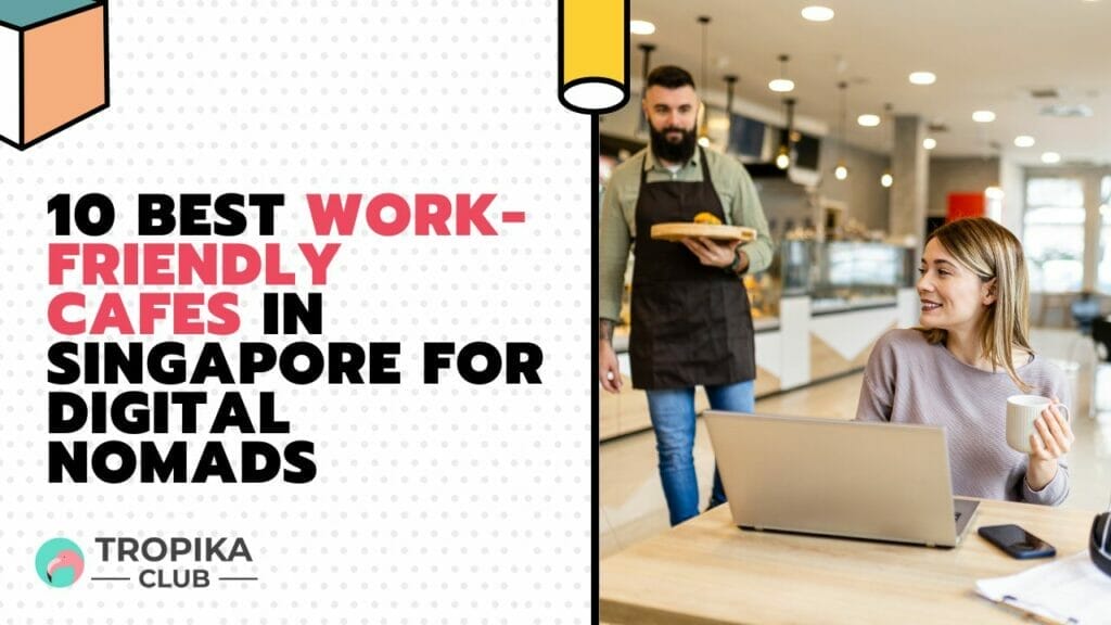 10 Best Work-Friendly Cafes in Singapore for Digital Nomads