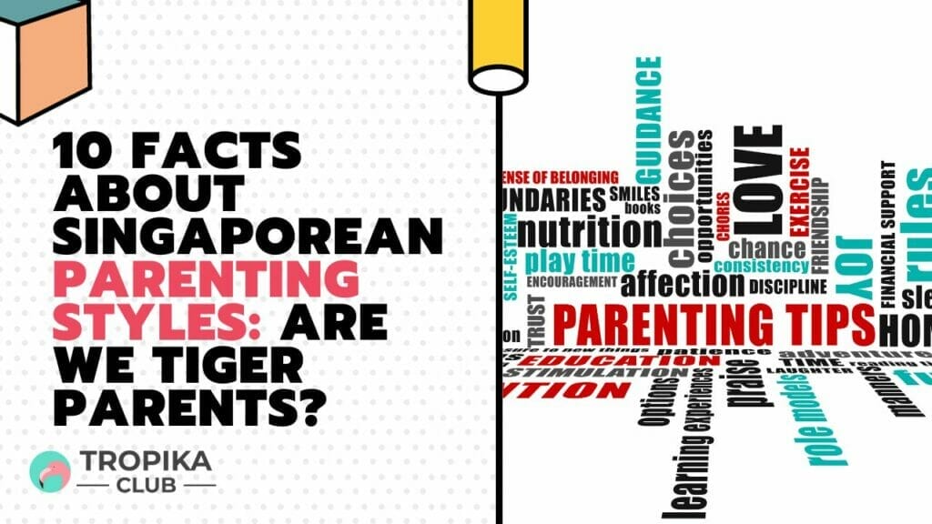 10 Facts About Singaporean Parenting Styles Are We Tiger Parents