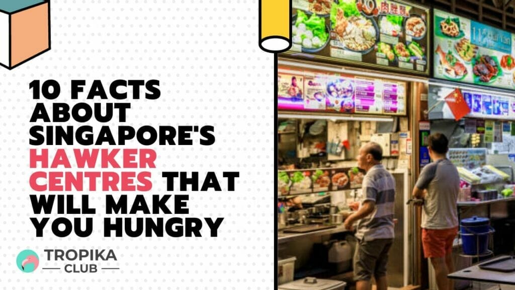 10 Facts About Singapore's Hawker Centres That Will Make You Hungry