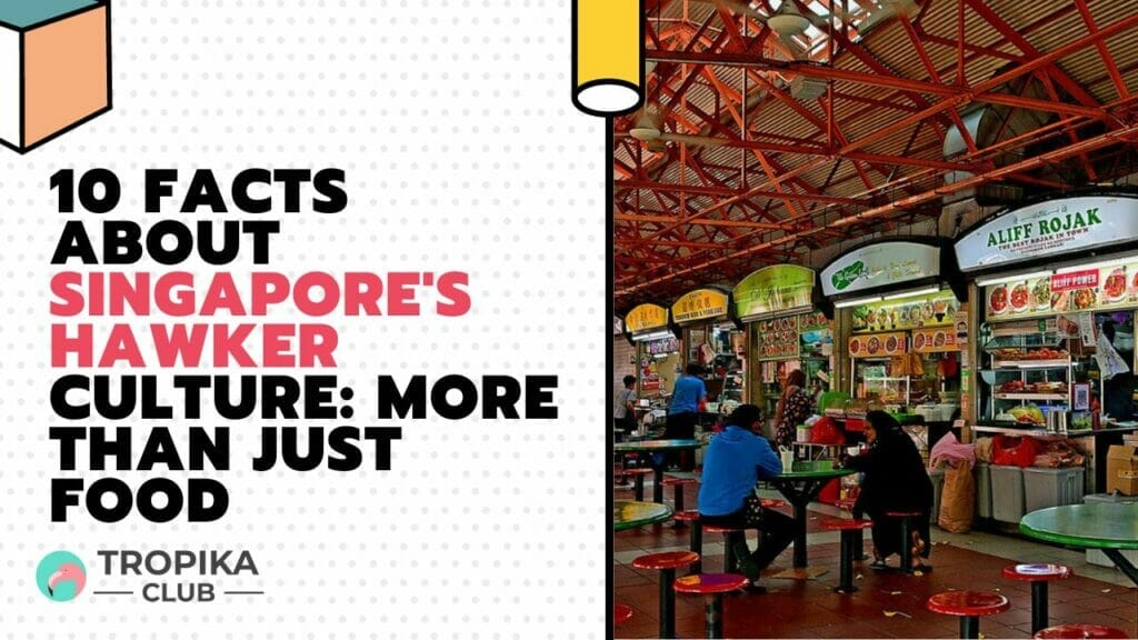 10 Facts About Singapore's Hawker Culture More Than Just Food