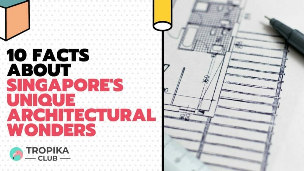 10 Facts About Singapore's Unique Architectural Wonders