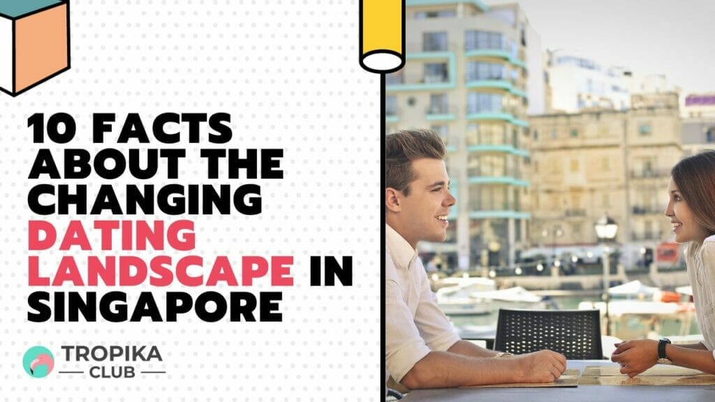 10 Facts About the Changing Dating Landscape in Singapore