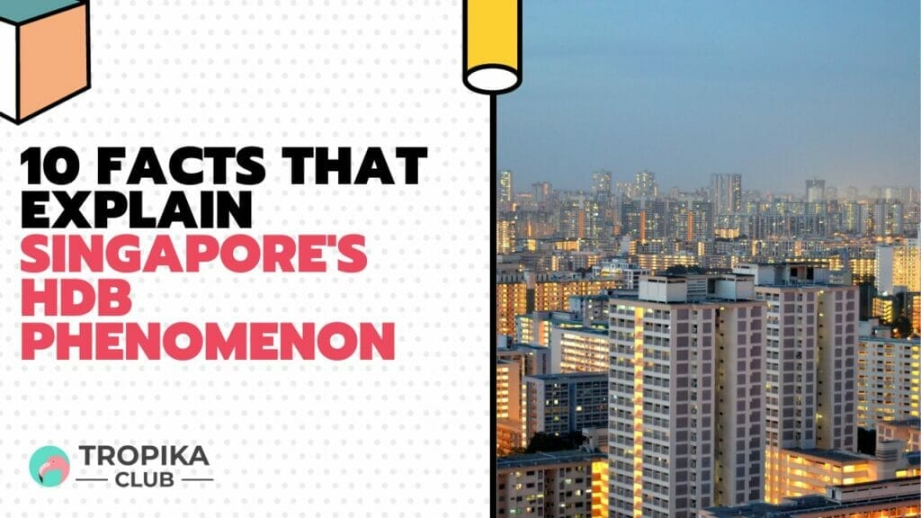 10 Facts That Explain Singapore's HDB Phenomenon