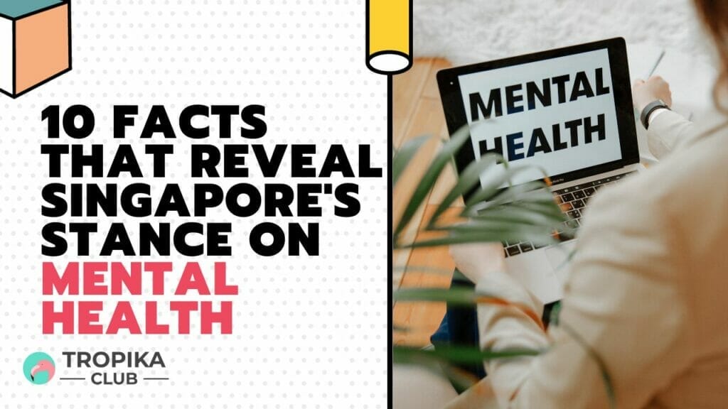 10 Facts That Reveal Singapore's Stance on Mental Health