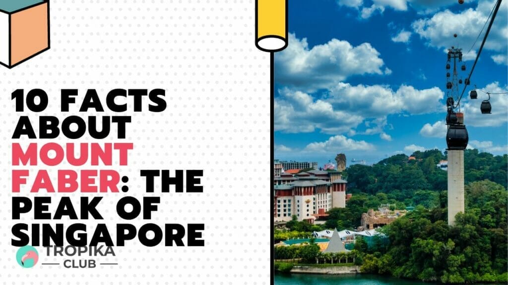 Facts About Mount Faber: The Peak of Singapore