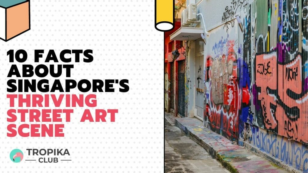 Facts About Singapore's Thriving Street Art Scene