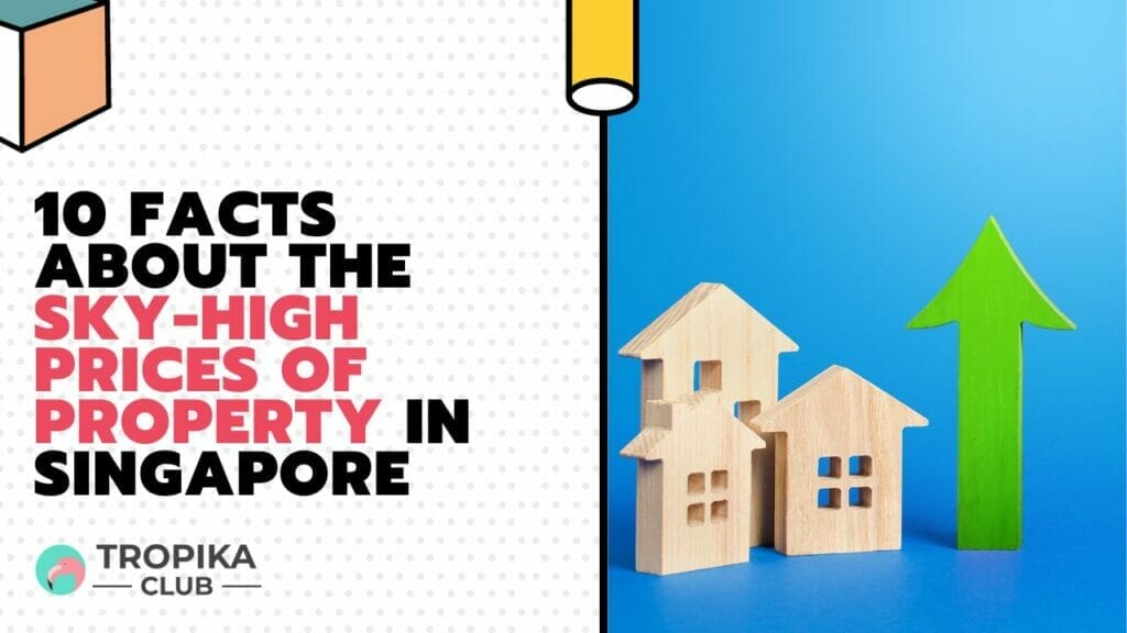 Facts About the Sky-High Prices of Property in Singapore