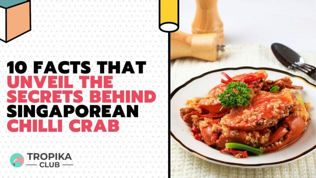 Facts That Unveil the Secrets Behind Singaporean Chilli Crab