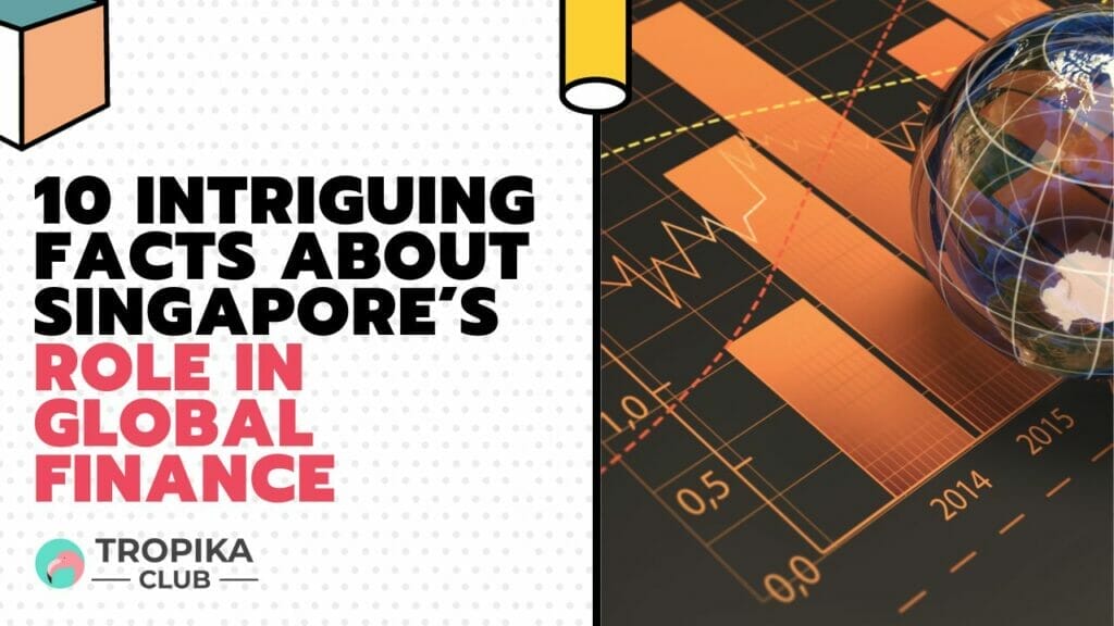 Intriguing Facts About Singapore’s Role in Global Finance
