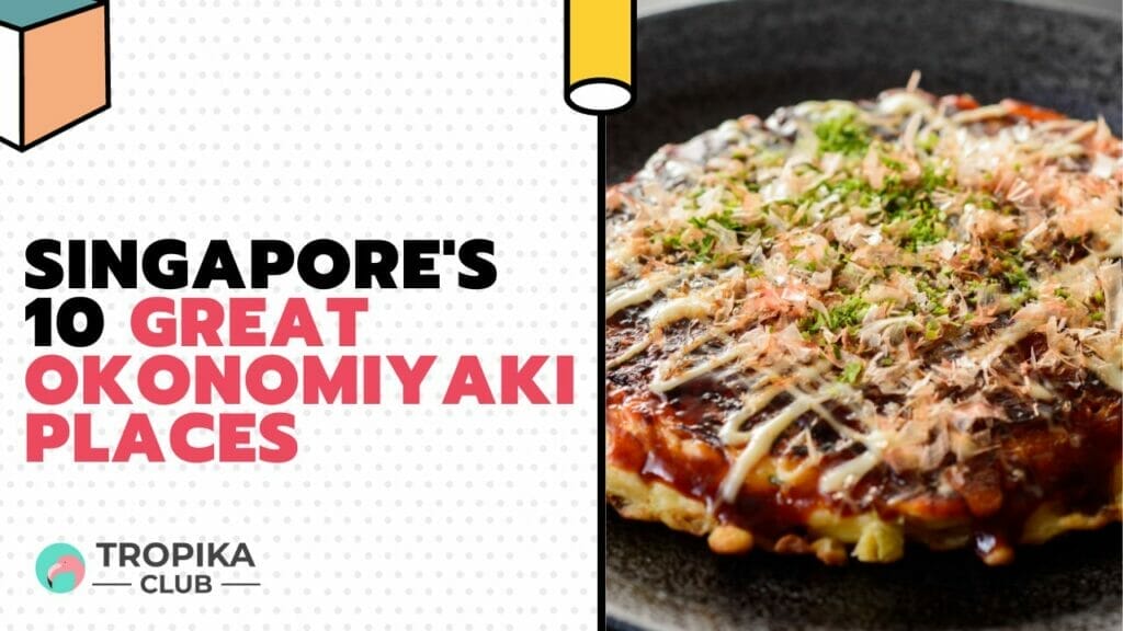 Singapore 10 Great Okonomiyaki Places