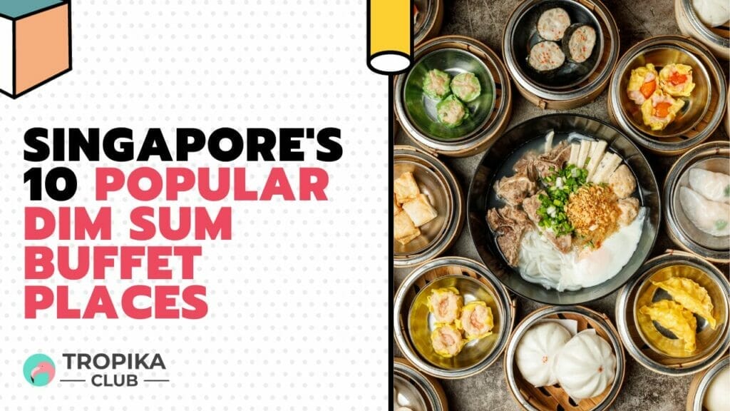 Singapore's Popular Dim Sum Buffet Places