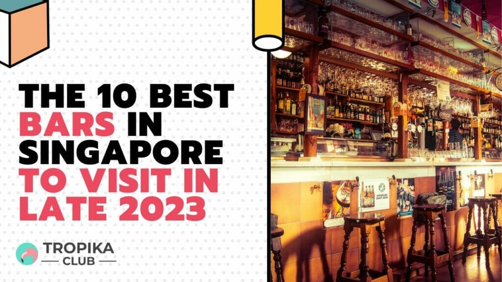 The 10 Best Bars in Singapore to Visit in Late 2023