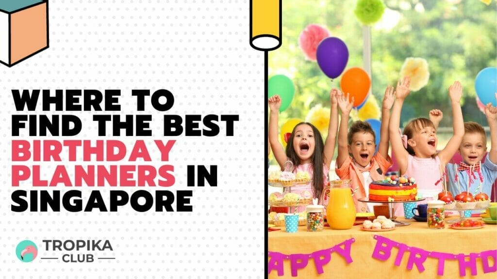 Where to Find the Best Birthday Planners in Singapore