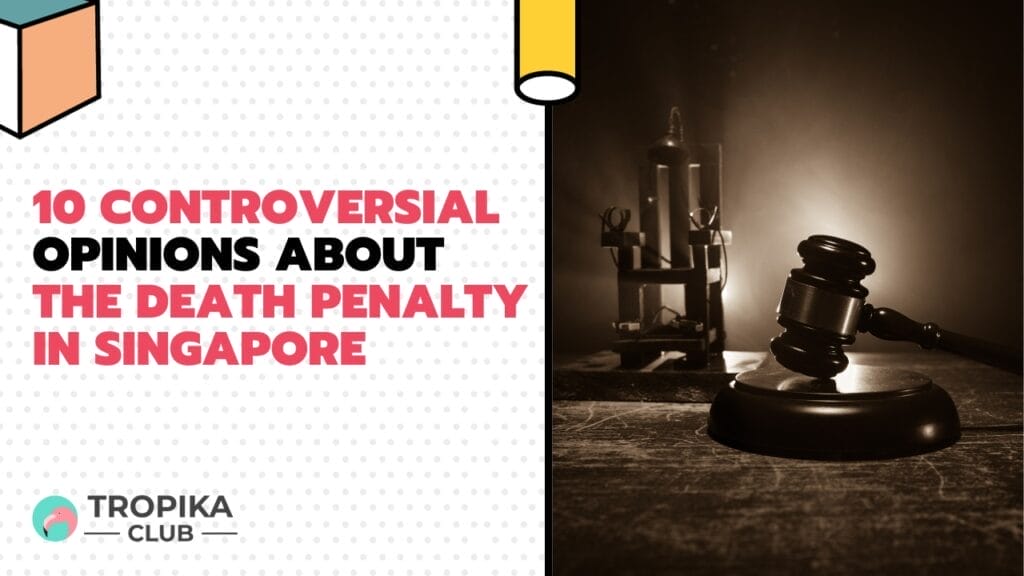 10 Controversial Opinions About the Death Penalty in Singapore