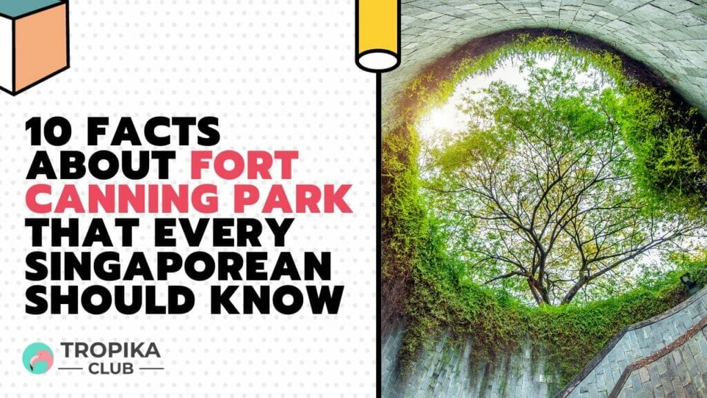 10 Facts About Fort Canning Park That Every Singaporean Should Know