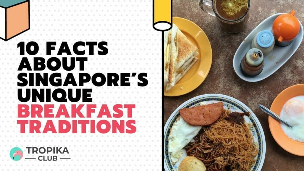 10 Facts About Singapore’s Unique Breakfast Traditions