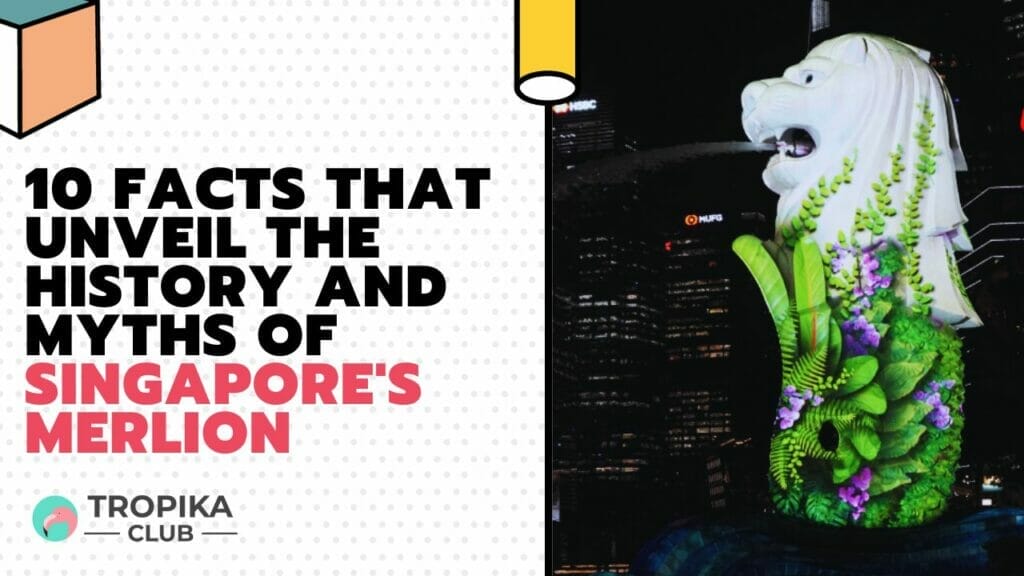 10 Facts That Unveil the History and Myths of Singapore's Merlion