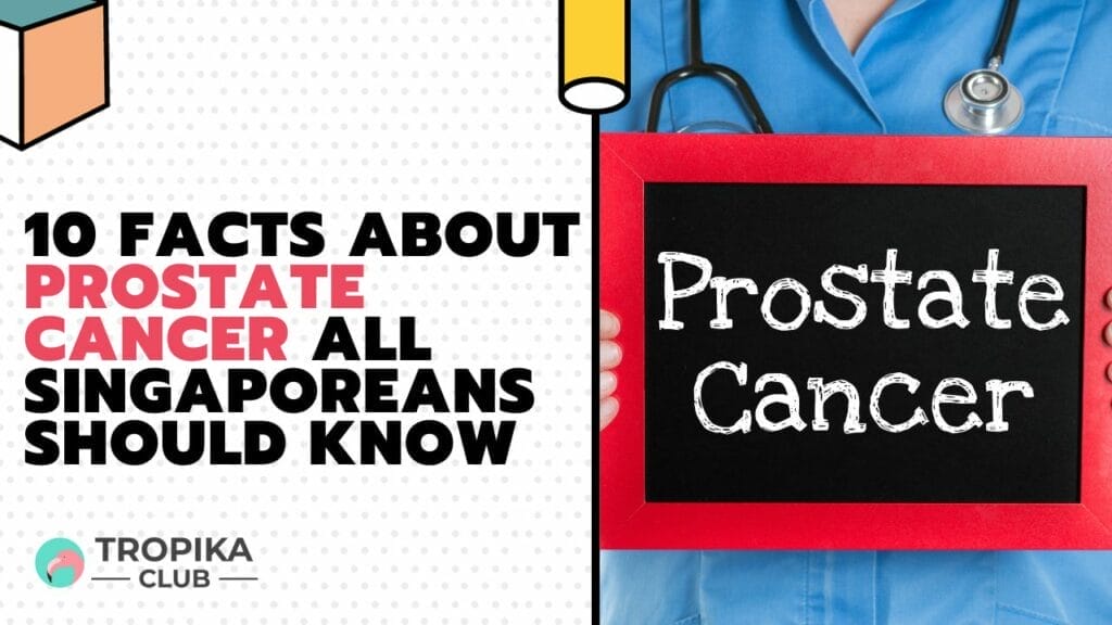 10 Facts about Prostate Cancer All Singaporeans Should Know